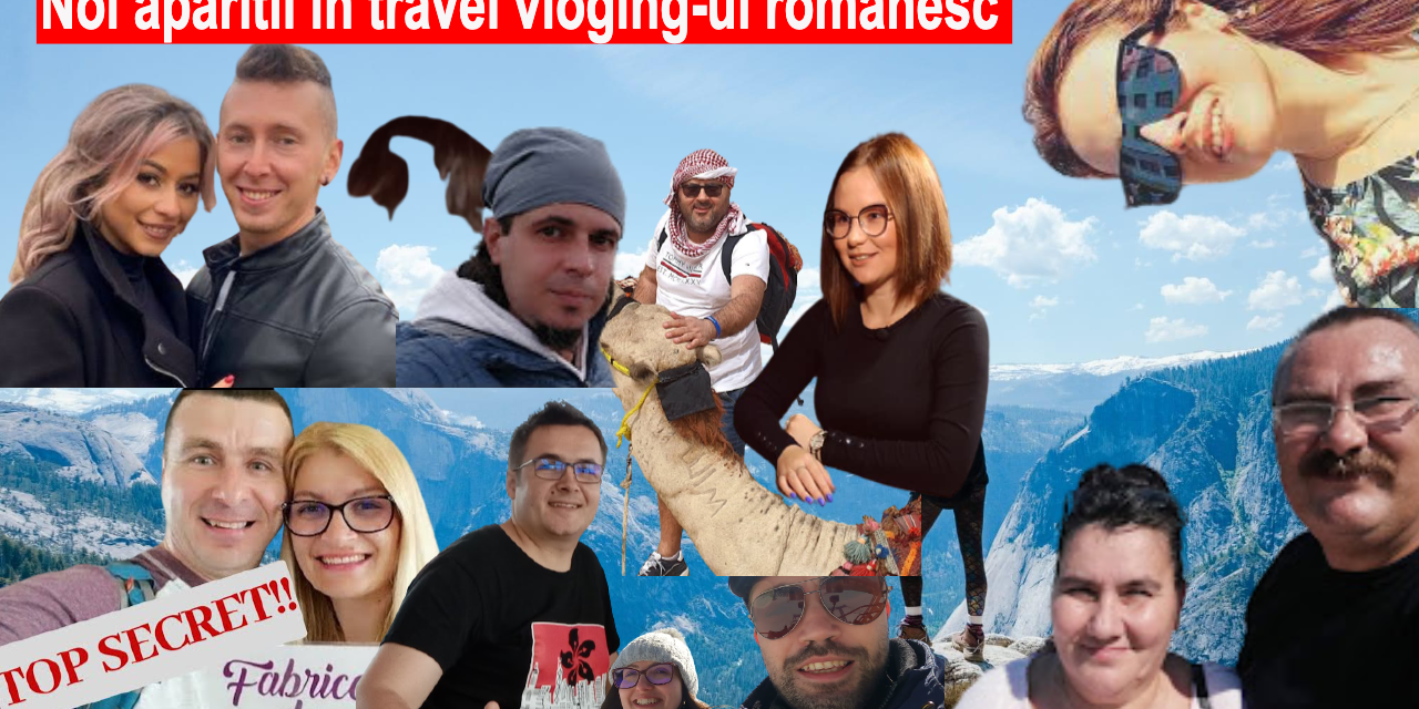 Noi vlogeri romani de travel ce merita urmariti